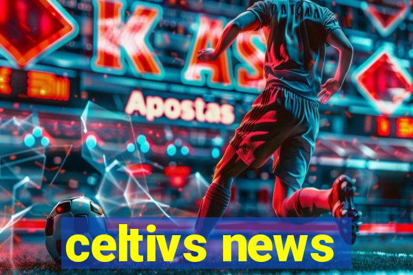 celtivs news